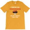 i have so mushroom for you T-Shirt