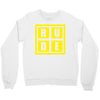 rude Crewneck Sweatshirt