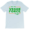 May The Vegan Force Be With You T-Shirt