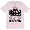 Queens Are Born In February T-Shirt