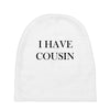 i have cousin Baby Beanies