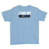 i love my melanin Youth Tee