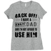 Back Off Crazy Dad Afraid To Use Him Ladies Fitted T-Shirt
