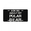 ask me about my polar bear License Plate