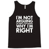 i'm not arguing i'm simply explaining why i'm right Tank Top