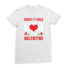 Forget it Girls My Mom Is My Valentine Ladies Fitted T-Shirt