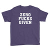 Zero Fucks Given Youth Tee