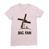 big fan Ladies Fitted T-Shirt