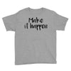 make it happen Youth Tee