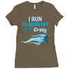 i run to burn off the crazy Ladies Fitted T-Shirt