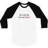 do i like the help desk 3/4 Sleeve Shirt