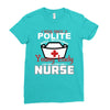 I Was One A Polite Well Mannered Young Lady And Then I Became A Nurse Ladies Fitted T-Shirt