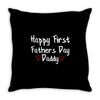 Happy First Father's Day Daddy Throw Pillow
