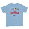legends are born july Youth Tee