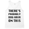 there's probably dog hair on this Tank Top