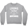 Legends Are Born In November Crewneck Sweatshirt