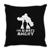 I'm Alway Angry Throw Pillow