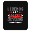 Legends Are Born In October Mousepad