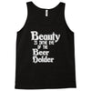 beauty is in the eye of the beer holder t shirt Tank Top