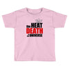 the heat death of the universe Toddler T-shirt