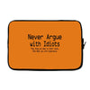 funny t shirt never argue with idiots they drag you down to their leve Laptop sleeve