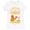 I Don't Need Therapy Just to Do Cooking Ladies Fitted T-Shirt