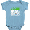Vegan Because Plant Powered Badass Was Not an Offical Tittle Baby Bodysuit