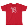you can never have too many boxers Toddler T-shirt