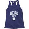I Am The Best Mother's Day Gift Ever Racerback Tank