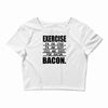 exercise eggs are sides for bacon t shirt funny college tee shirt brea Crop Top