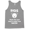 pigs thank the lord they're made from bacon Tank Top
