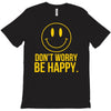don't worry be happy T-Shirt