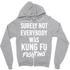 Surely Not Everybody Was Kung Fu Fighting Zipper Hoodie
