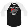rescued by pug 3/4 Sleeve Shirt