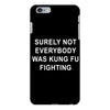 surely not everybody was kung fu fighting iPhone 6 Plus/6s Plus Case