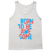 BORN TO BE AWESOME Tank Top