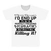 i never dreamed i'd end up to be a perfect freaking husband but here i All Over Men's T-shirt