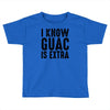 i know guac is extra Toddler T-shirt
