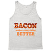 bacon makes everything better Tank Top