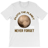 pluto the planet never forget T-Shirt