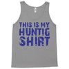 This Is My Hunting Shirt Tank Top