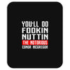 the notorious conor mcgregor fookin nuttin Mousepad