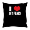 i love my penis  lustig macho funny party Throw Pillow