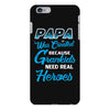 Papa Was Created because Grankids Need Real Heroes iPhone 6/6s Plus Case
