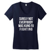 surely not everybody was kung fu fighting Women's V-Neck T-Shirt
