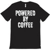 powered by coffee T-Shirt