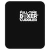 full time boxer cuddler Mousepad