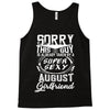This Guy Is Taken By A Super Sexy August Girlfriend Tank Top
