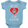 my dog is my valentine Baby Onesie
