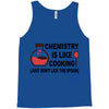 chemistry is like cooking Tank Top